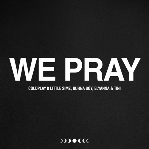 We Pray (feat Little Simz, Burna Boy, Tini and Elyanna) - id|artist|title|duration ### 2724|Coldplay|We Pray (feat Little Simz, Burna Boy, Tini and Elyanna)|204582 - Coldplay