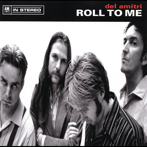 Roll To Me - id|artist|title|duration ### 1891|Del Amitri|Roll To Me|124699 - Del Amitri