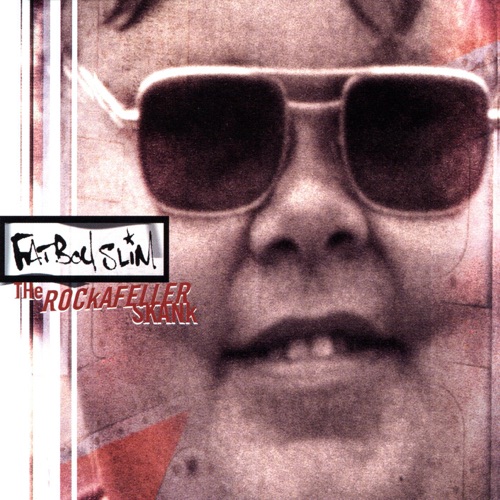 The Rockafeller Skank - id|artist|title|duration ### 2360|Fatboy Slim|The Rockafeller Skank|233106 - Fatboy Slim