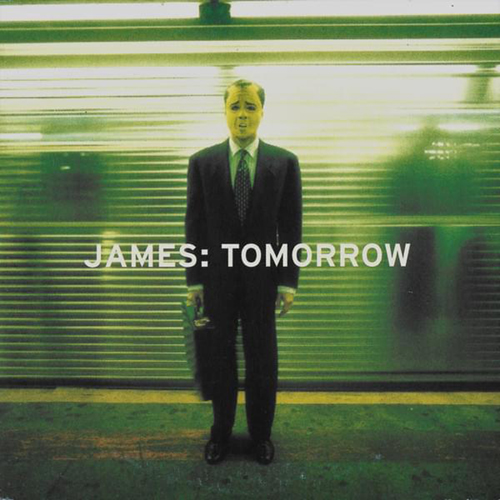 Tomorrow - id|artist|title|duration ### 2538|James|Tomorrow|219838 - James