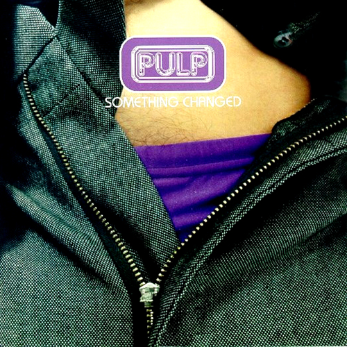 Something Changed - id|artist|title|duration ### 2732|Pulp|Something Changed|196352 - Pulp