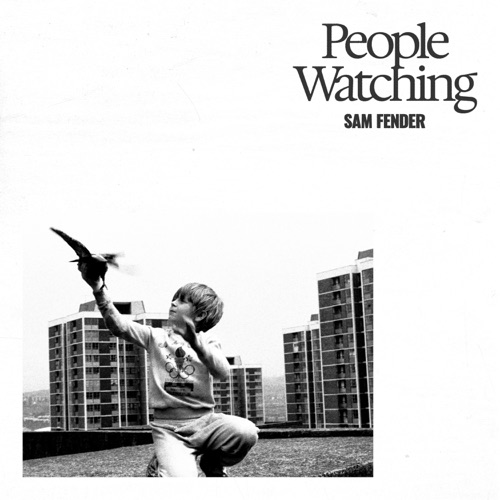 People Watching - id|artist|title|duration ### 2752|Sam Fender|People Watching|238530 - Sam Fender