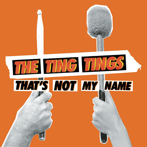 That's Not My Name - id|artist|title|duration ### 1442|The Ting Tings|That's Not My Name|293510 - The Ting Tings